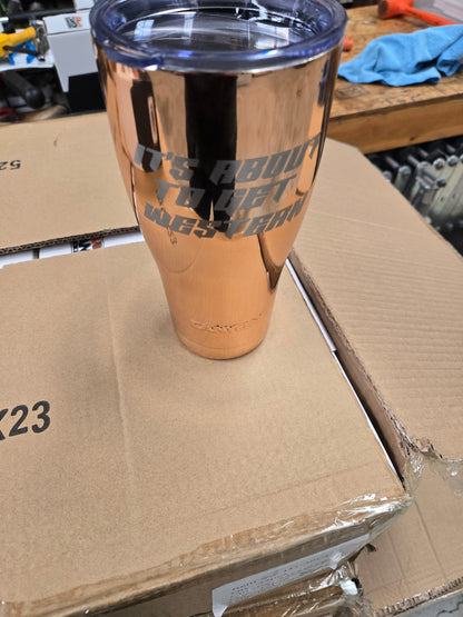 It’s About To Get Western 30oz Tumbler